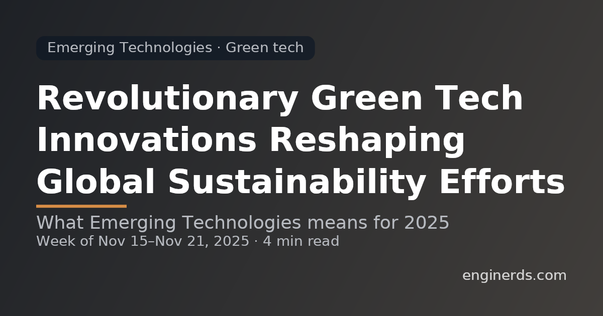 Revolutionary Green Tech Innovations Reshaping Global Sustainability Efforts