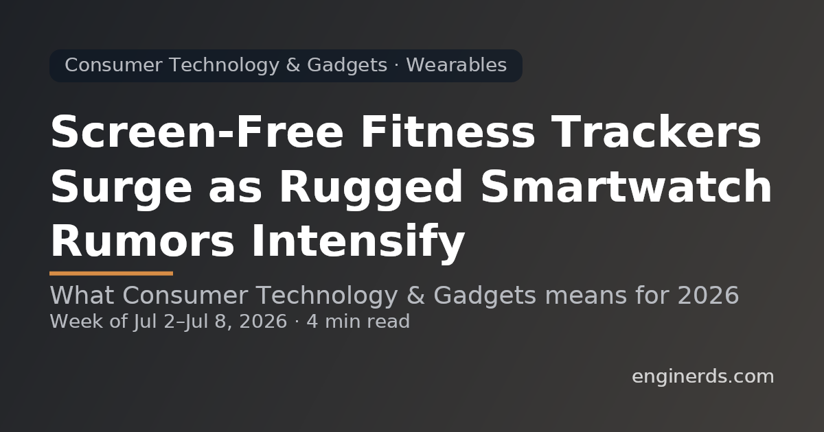 Screen-Free Fitness Trackers Surge as Rugged Smartwatch Rumors Intensify
