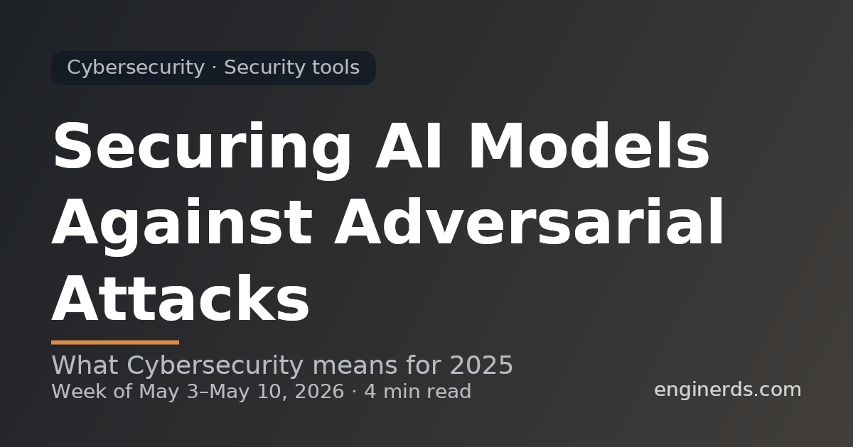 Securing AI Models Against Adversarial Attacks