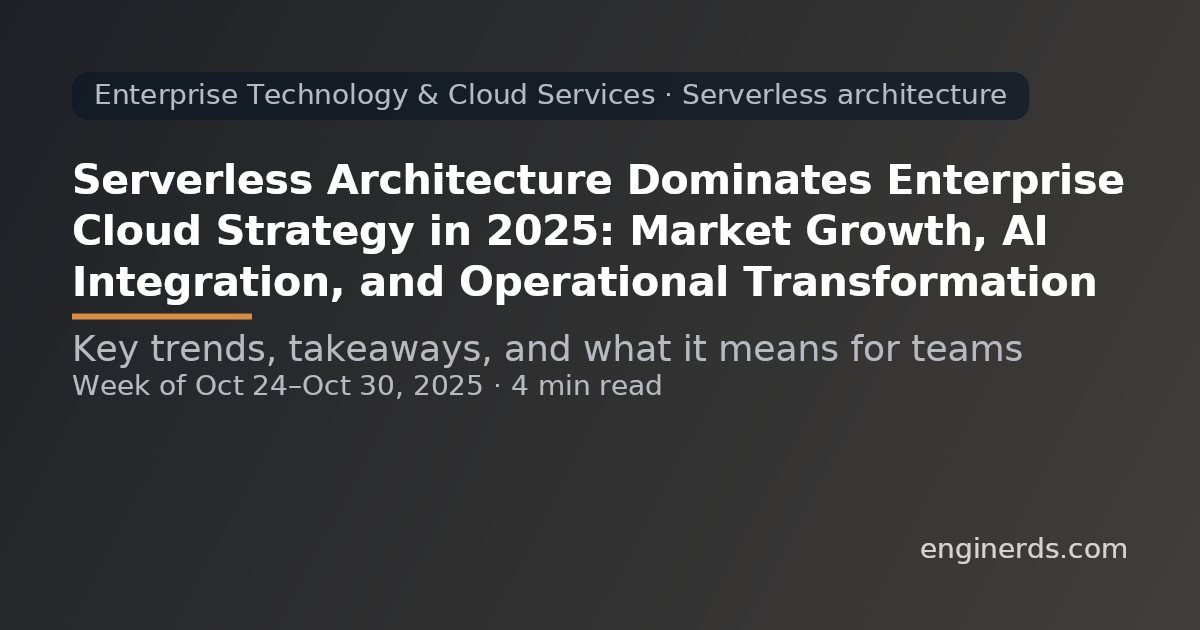Serverless Architecture Dominates Enterprise Cloud Strategy in 2025: Market Growth, AI Integration, and Operational Transformation