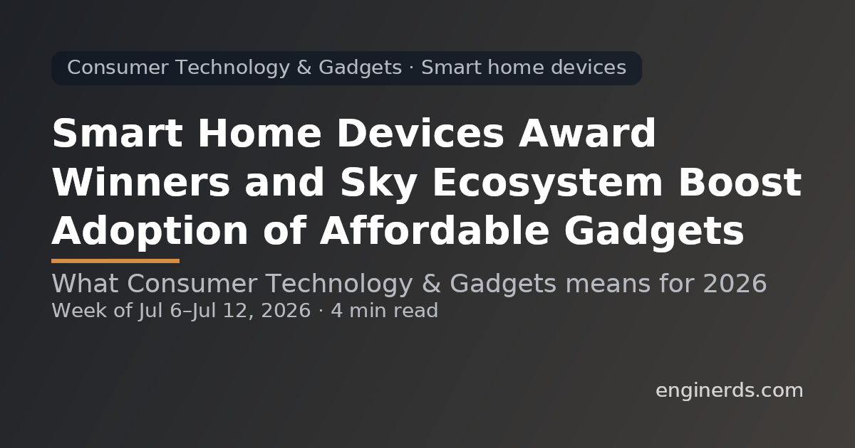 Smart Home Devices Award Winners and Sky Ecosystem Boost Adoption of Affordable Gadgets