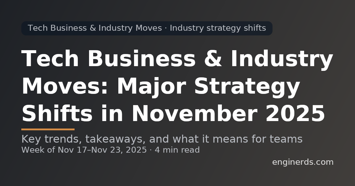 Tech Business & Industry Moves: Major Strategy Shifts in November 2025