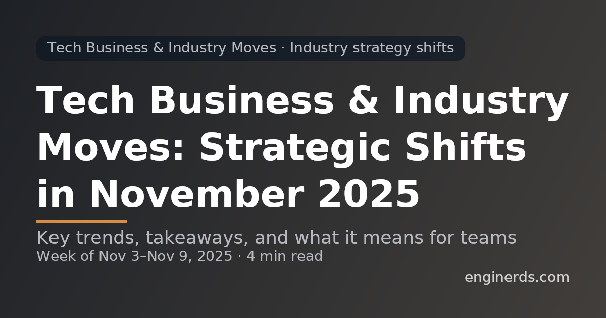 Tech Business & Industry Moves: Strategic Shifts in November 2025