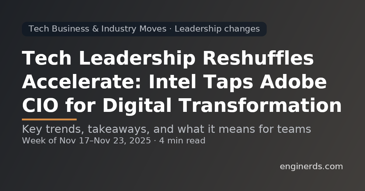 Tech Leadership Reshuffles Accelerate: Intel Taps Adobe CIO for Digital Transformation