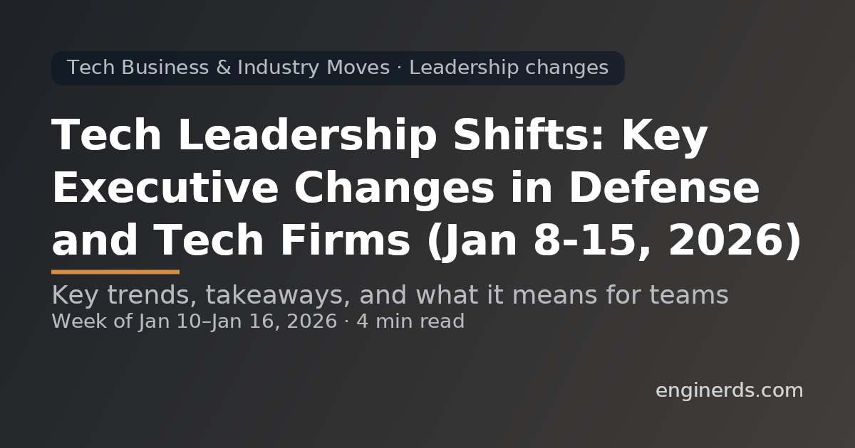 Tech Leadership Shifts: Key Executive Changes in Defense and Tech Firms (Jan 8-15, 2026)
