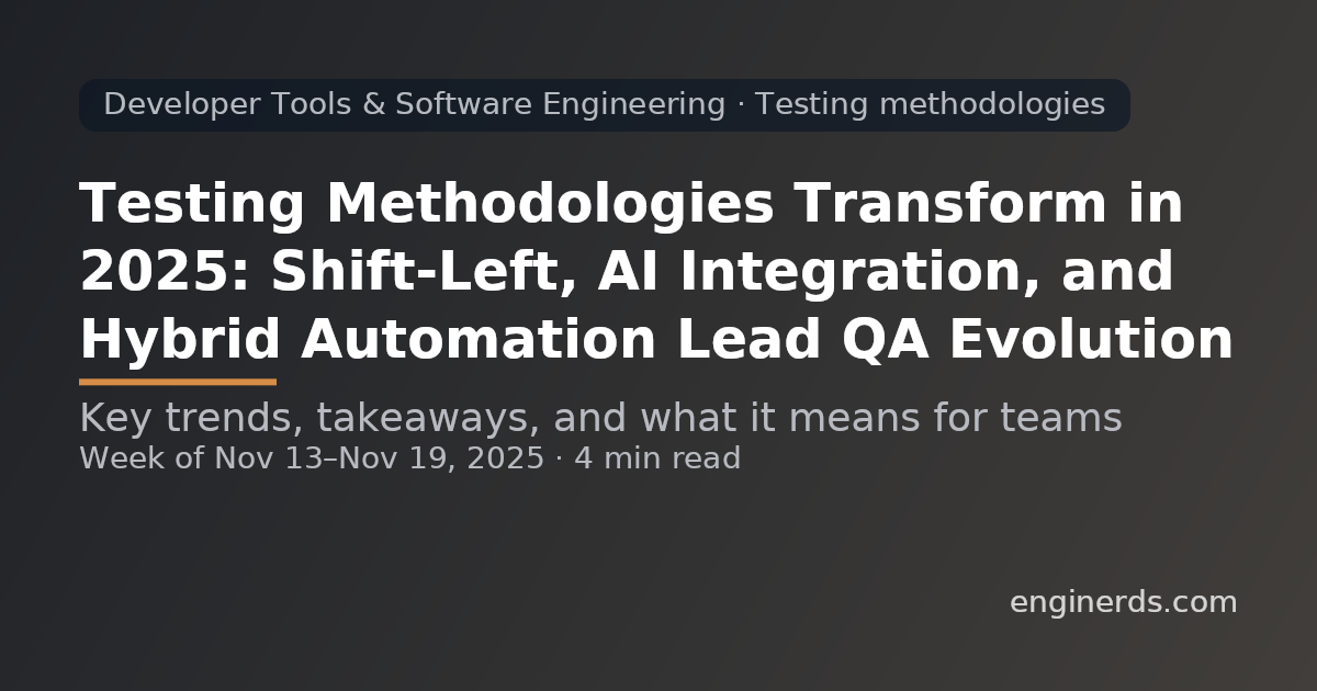 Testing Methodologies Transform in 2025: Shift-Left, AI Integration, and Hybrid Automation Lead QA Evolution