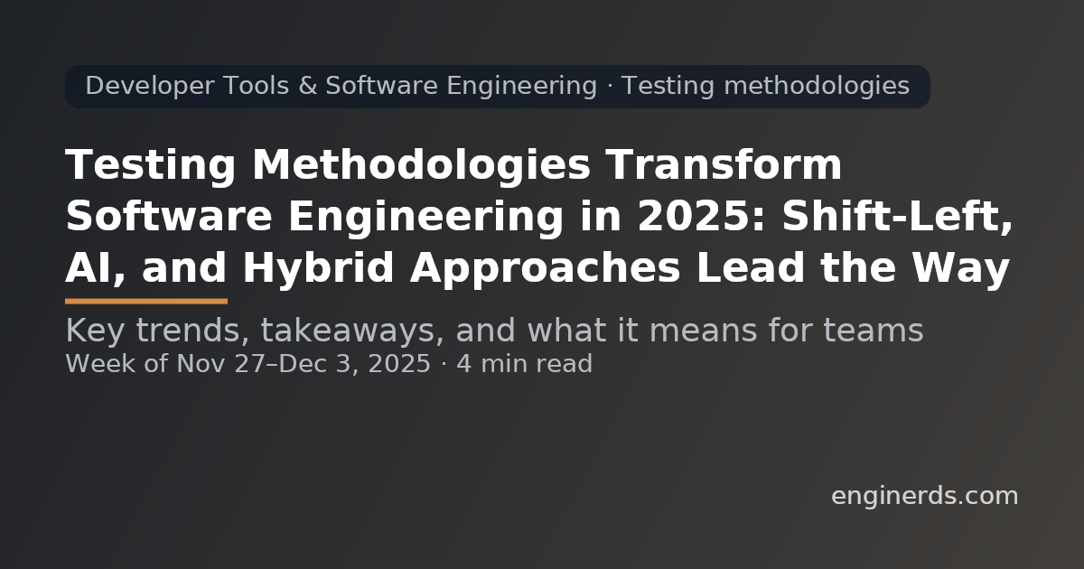 Testing Methodologies Transform Software Engineering in 2025: Shift-Left, AI, and Hybrid Approaches Lead the Way