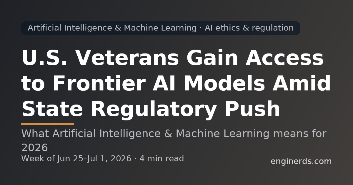 U.S. Veterans Gain Access to Frontier AI Models Amid State Regulatory Push