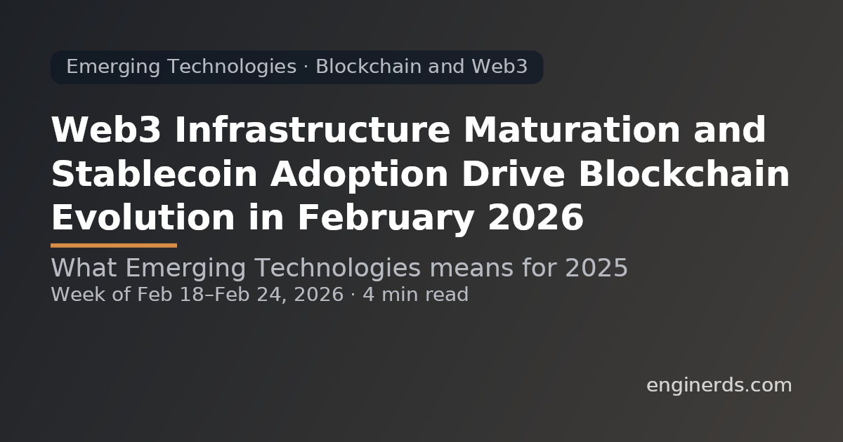 Web3 Infrastructure Maturation and Stablecoin Adoption Drive Blockchain Evolution in February 2026